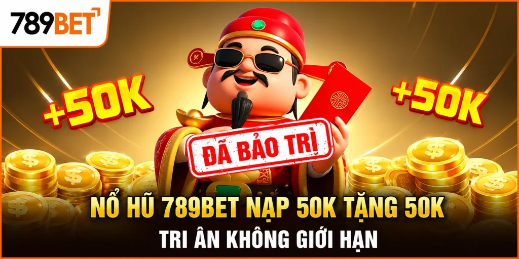 Nổ Hũ 789bet Nạp 50k Tặng 50k – Tri Ân Không Giới Hạn