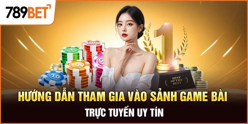 Hướng dẫn tham gia vào sảnh game bài trực tuyến uy tín Hướng dẫn tham gia vào sảnh game bài trực tuyến uy tín