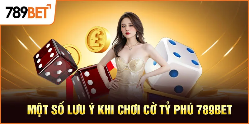 Một số lưu ý khi chơi Cờ Tỷ Phú 789BET Một số lưu ý khi chơi Cờ Tỷ Phú 789BET
