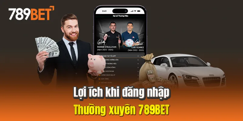 Lợi ích khi đăng nhập thường xuyên 789BET Lợi ích khi đăng nhập thường xuyên 789BET