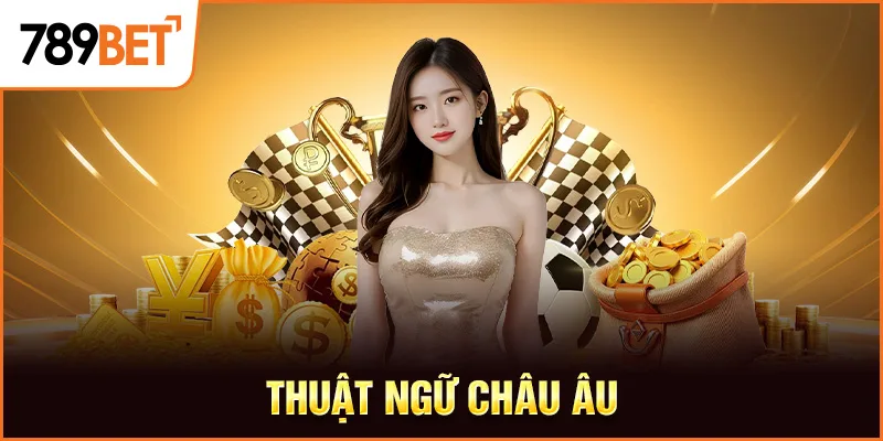 Thuật ngữ châu Âu Thuật ngữ châu Âu