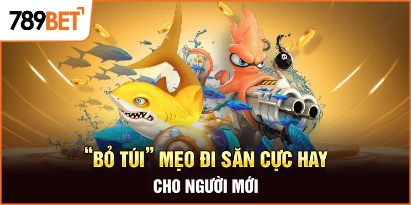“Bỏ túi” mẹo đi săn cực hay cho người mới “Bỏ túi” mẹo đi săn cực hay cho người mới
